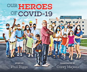 Our Heroes of Covid-19 by Phil Riggs