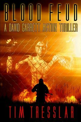 Blood Feud: A David Garrett Action Thriller by Tim Tresslar