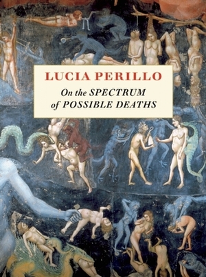 On the Spectrum of Possible Deaths by Lucia Perillo