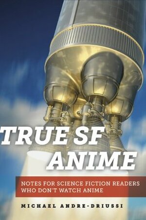 True SF Anime by Michael Andre-Driussi