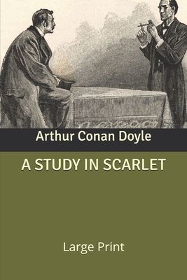 A Study in Scarlet: Large Print by Arthur Conan Doyle