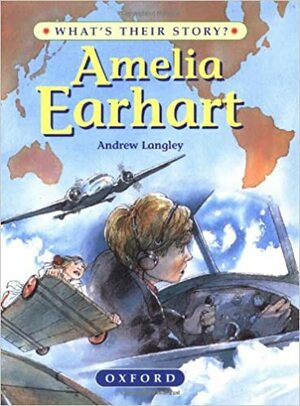 Amelia Earhart: The Pioneering Pilot by Andrew Langley