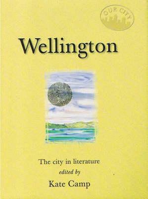 Wellington: The City in Literature by Kate Camp