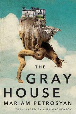 The Gray House by Mariam Petrosyan