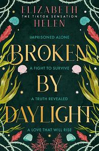 Broken by Daylight by Elizabeth Helen