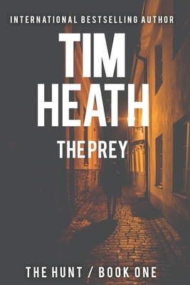 The Prey (The Hunt series Book 1): The Rich Don't Play Fair by Tim Heath