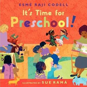 It's Time for Preschool! by Esmé Raji Codell, Sue Rama