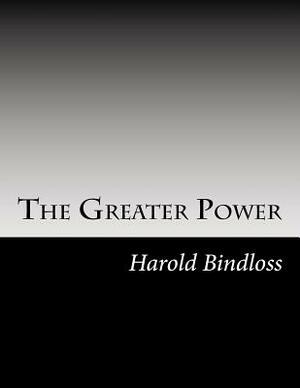 The Greater Power by Harold Bindloss