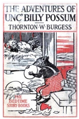 The Adventures of Unc' Billy Possum by Thornton W. Burgess