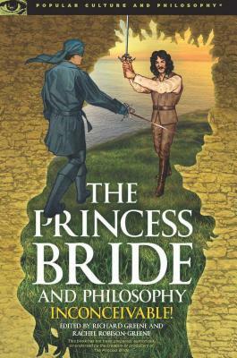 The Princess Bride and Philosophy: Inconceivable! by 