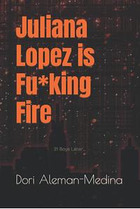Juliana Lopez is Fu*king Fire: 21 Boys Later... by Dori Aleman-Medina