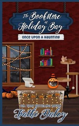 The Bookstore at Holiday Bay: Once Upon a Haunting by Kathi Daley, Kathi Daley