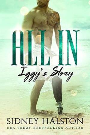 All In: Iggy's Story by Sidney Halston