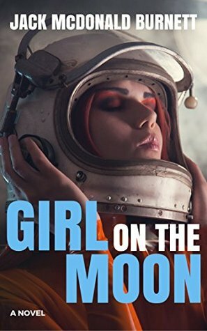 Girl on the Moon by Jack McDonald Burnett