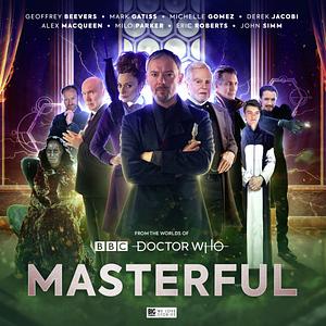 Doctor Who: Masterful by Simon Guerrier, James Goss, Trevor Baxendale, Geoffrey Beevers
