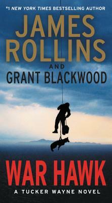 War Hawk by Grant Blackwood, James Rollins