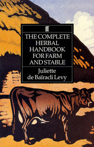 The Complete Herbal Handbook for Farm and Stable by Juliette De Bairacli Levy