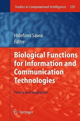 Biological Functions for Information and Communication Technologies: Theory and Inspiration by 