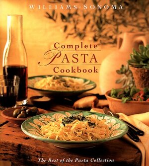 Williams-Sonoma Complete Pasta Cookbook: The Best of the Pasta Collection by Joyce Oudkerk Pool, Kristine Kidd, Michele Anna Jordan, Joanne Weir