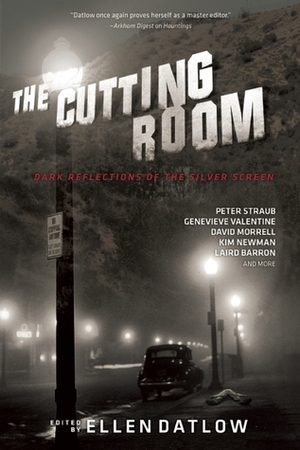 The Cutting Room: Dark Reflections of the Silver Screen by Ellen Datlow