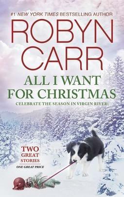 All I Want for Christmas: A Virgin River Christmas\Under the Christmas Tree by Robyn Carr, Robyn Carr