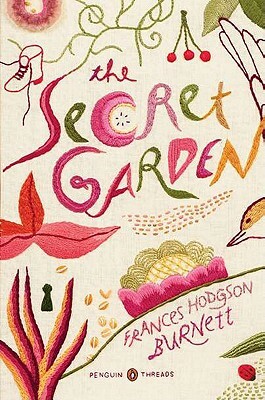 The Secret Garden: (penguin Classics Deluxe Edition) by Frances Hodgson Burnett