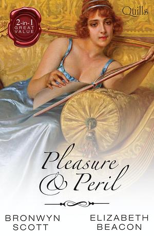 Quills - Pleasure And Peril/A Lady Dares/The Black Sheep's Return by Bronwyn Scott, Elizabeth Beacon