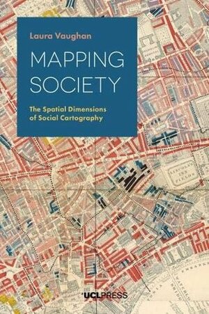 Mapping Society: The Spatial Dimensions of Social Cartography by Laura Vaughan