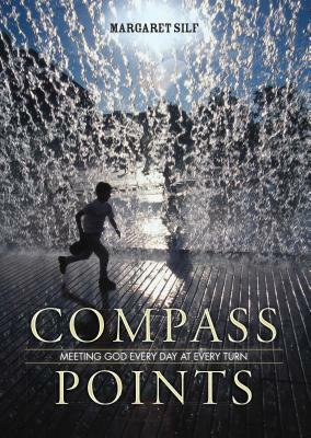 Compass Points: Meeting God Every Day at Every Turn by Margaret Silf