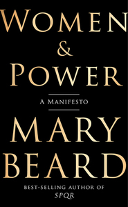 Women & Power: A Manifesto by Mary Beard