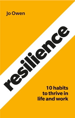 Resilience: 10 Habits to Sustain High Performance by Jo Owen