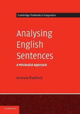 Analysing English Sentences: A Minimalist Approach by Andrew Radford
