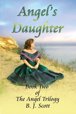 Angel's Daughter: Book Two of the Angel Trilogy by B. J. Scott