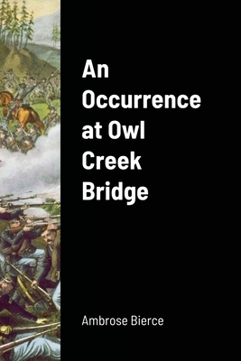 An Occurrence at Owl Creek Bridge by Ambrose Bierce