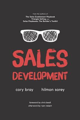 Sales Development: Cracking the Code of Outbound Sales by Ryan Reisert, Hilmon Sorey