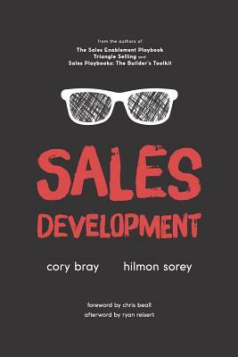 Sales Development: Cracking the Code of Outbound Sales by Hilmon Sorey, Ryan Reisert