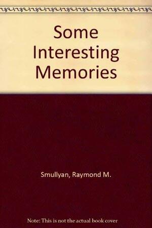 Some Interesting Memories by Raymond M. Smullyan