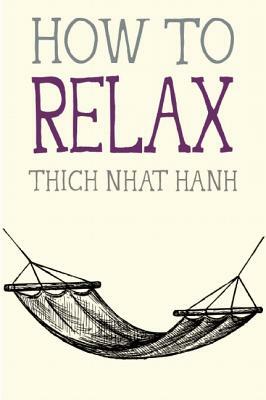 How to Relax by Thích Nhất Hạnh