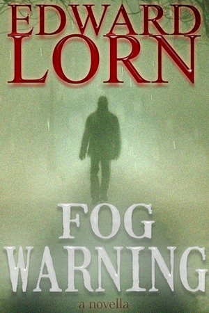 Fog Warning by Edward Lorn