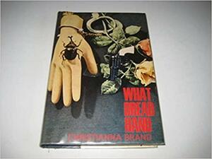 What Dread Hand?: A Collection of Short Stories by Christianna Brand