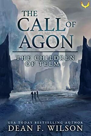 The Call of Agon: An Epic Fantasy Adventure by Dean F. Wilson