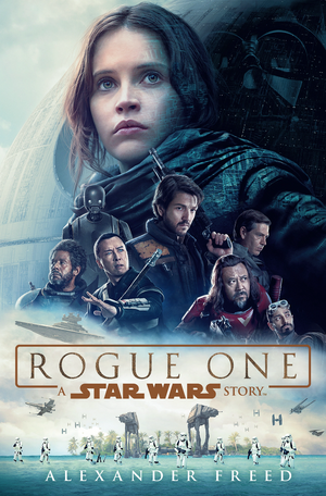 Rogue One: A Star Wars Story by Alexander Freed