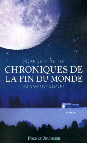 Chroniques de la fin du monde: Au commencement by Susan Beth Pfeffer