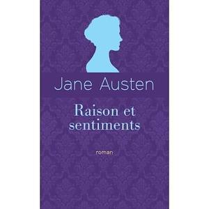 Raison Et Sentiments by Jane Austen