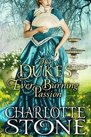 The Duke's Ever Burning Passion by Charlotte Stone