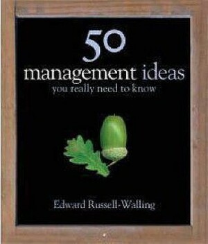 50 Management Ideas You Really Need To Know by Edward Russell-Walling