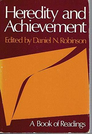 Heredity and Achievement: A Book of Readings by Daniel N. Robinson