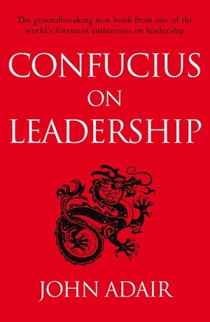 Confucius on Leadership by John Eric Adair