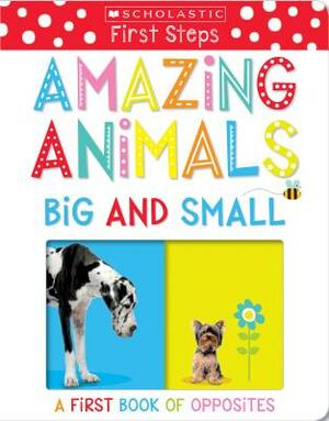 Amazing Animals Big and Small: Scholastic Early Learners (My First) by Scholastic, Scholastic Early Learners