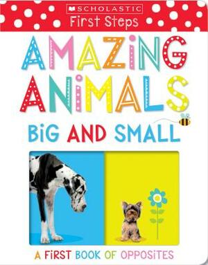 Amazing Animals Big and Small: Scholastic Early Learners (My First) by Scholastic, Inc, Scholastic Early Learners